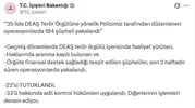 çişleri Bakanlığı Açıkladı: Türkiye Genelinde 35 İlde DEAŞ Operasyonu, 184 Şüpheli Gözaltında, 22 Kişi Tutuklandı