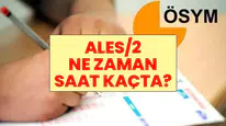 2026 ALES/2 Sınavı Ne Zaman, Saat Kaçta Başlayacak? ÖSYM ALES Sınav Tarihi Ve Süresi