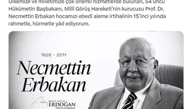 Necmettin Erbakan 15. Yılında Rahmetle Anılıyor: Cumhurbaşkanı Erdoğan’dan Duygusal Mesaj