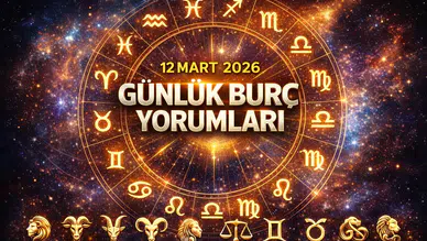 12 Mart Burç Yorumları: Aşk, Sağlık ve Para Konularında Bugün Burcunuzu Neler Bekliyor?