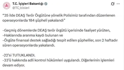 çişleri Bakanlığı Açıkladı: Türkiye Genelinde 35 İlde DEAŞ Operasyonu, 184 Şüpheli Gözaltında, 22 Kişi Tutuklandı