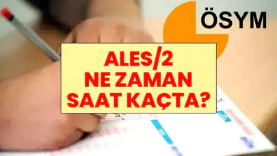 2026 ALES/2 Sınavı Ne Zaman, Saat Kaçta Başlayacak? ÖSYM ALES Sınav Tarihi Ve Süresi