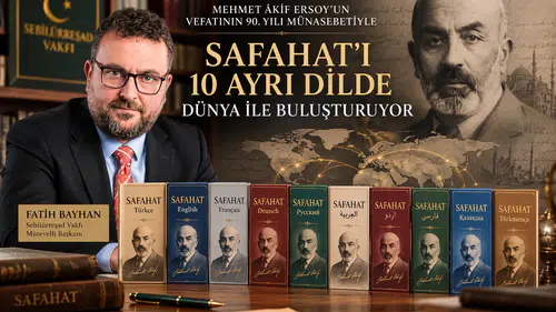 SEBİLÜRREŞAD VAKFI, SAFAHAT’I 10 AYRI DİLDE DÜNYA İLE BULUŞTURMAYA HAZIRLANIYOR