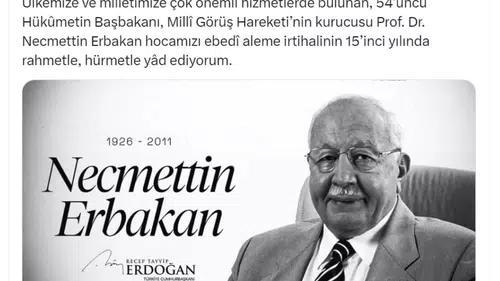 Necmettin Erbakan 15. Yılında Rahmetle Anılıyor: Cumhurbaşkanı Erdoğan’dan Duygusal Mesaj