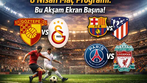 Bugün Maç Var mı? 8 Nisan Maç Programı Açıklandı