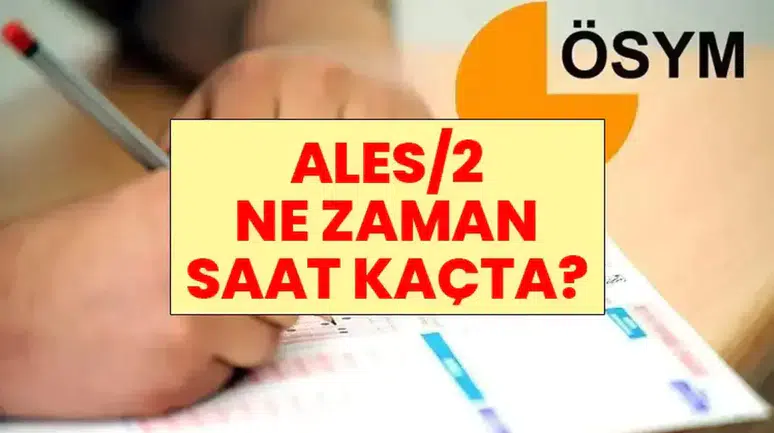 2026 ALES/2 Sınavı Ne Zaman, Saat Kaçta Başlayacak? ÖSYM ALES Sınav Tarihi Ve Süresi