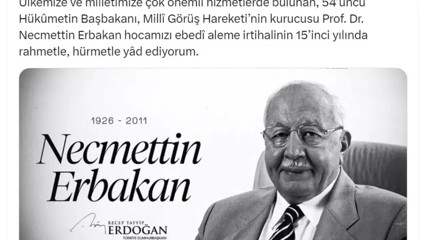 Necmettin Erbakan 15. Yılında Rahmetle Anılıyor: Cumhurbaşkanı Erdoğan’dan Duygusal Mesaj